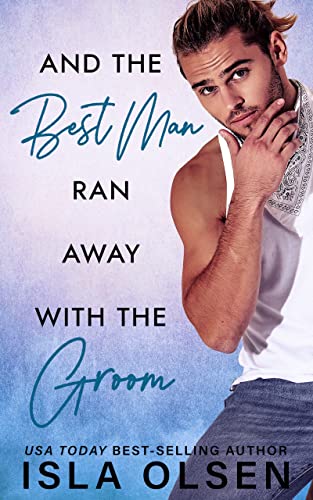 And the Best Man Ran Away With the Groom (Best Men Book 1)