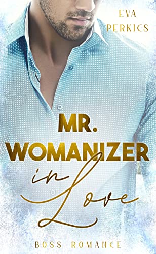 Mr. Womanizer in Love (In Love-Reihe 1)