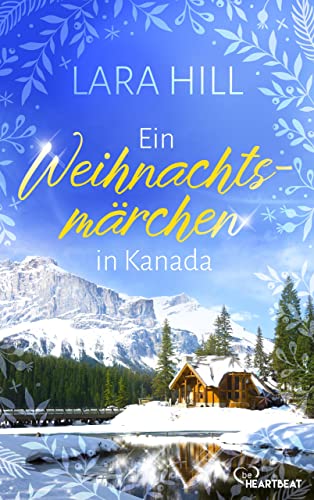 Ein Weihnachtsmärchen in Kanada (Die schönsten Liebesromane für den Winter, die Adventszeit und Weihnachten 4)