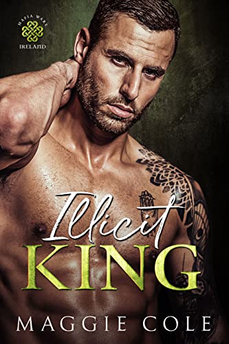 Illicit King: An Enemies to Lovers Age Gap Dark Romance (Mafia Wars Ireland Book 1)