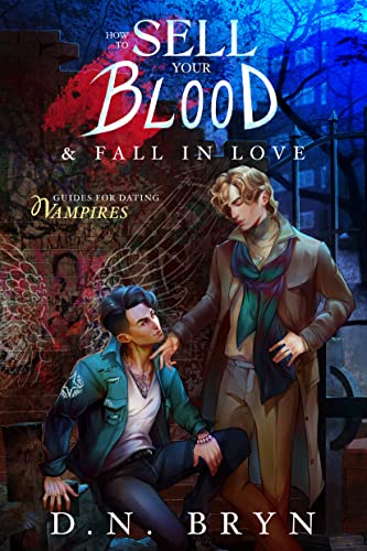 How to Sell Your Blood and Fall in Love (Guides For Dating Vampires Book 2)