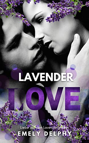 Lavender Love: Liebe auf den Lavendelfeldern