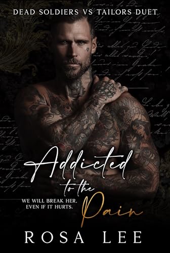 Addicted to the Pain: A Dark Enemies to Lovers Romance (Dead Soldiers vs Tailors Duet Book 1)