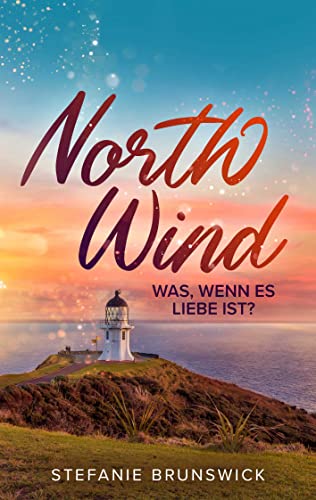 North Wind: Was, wenn es Liebe ist? (Neuseeland-Dilogie 2)