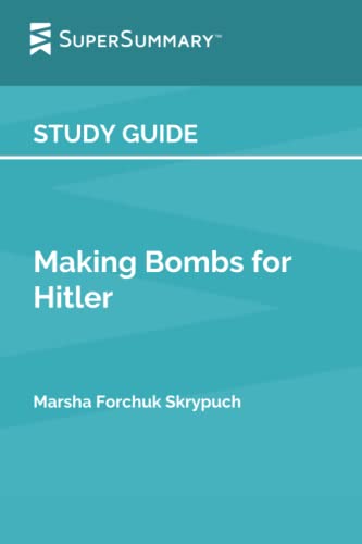 Study Guide: Making Bombs for Hitler by Marsha Forchuk Skrypuch (SuperSummary)