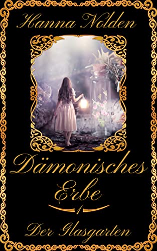 Dämonisches Erbe: Folge 1: Der Glasgarten