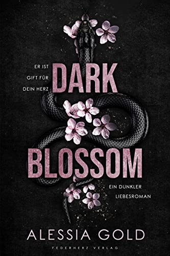 Dark Blossom: Er ist Gift für dein Herz (Dunkler Liebesroman)