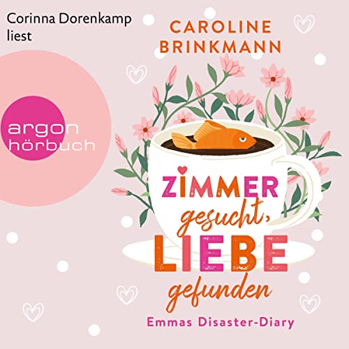 Zimmer gesucht, Liebe gefunden: Emmas Disaster-Diary