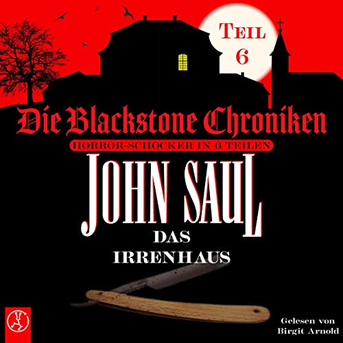 Das Irrenhaus: Die Blackstone Chroniken 6