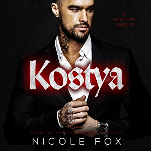 Kostya: Zinon Bratva: Heirs to the Bratva Empire, Book 1