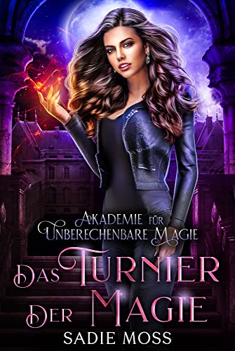Das Turnier der Magie (Akademie für unberechenbare Magie 2)