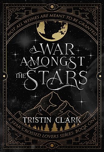 A WAR AMONGST THE STARS: A Star-Crossed Lovers Series: Book One (A Dark Sci-Fi Fantasy Romance Novel)