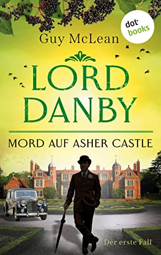 Lord Danby - Mord auf Asher Castle: Kriminalroman – Der erste Fall | Ein Ermittler wider Willen, ein überaus humorvoller Englandkrimi