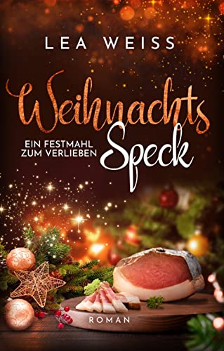 Weihnachtsspeck - Ein Festmahl zum Verlieben: New Adult Weihnachtsroman (Weihnachtsdilogie - zauberhafte Liebesgeschichten im Schnee 2)
