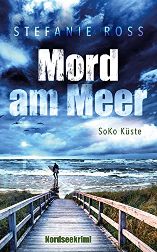 Mord am Meer: SoKo Küste (SoKo Küste (Nordseekrimi, Küstenkrimi) 1)