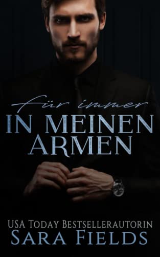 Für immer in meinen Armen: Eine düstere Mafia-Romance (Für immer mein)