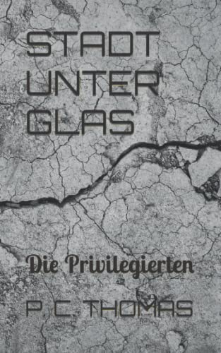 Stadt unter Glas: Die Privilegierten