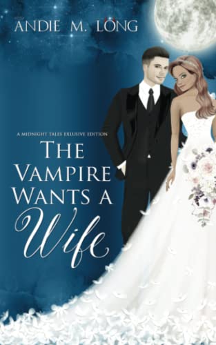 The Vampire Wants a Wife (Midnight Tales Exclusive Edition) (Supernatural Dating Agency)