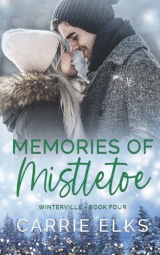 Memories of Mistletoe: A Small Town Grumpy Sunshine Holiday Romance (Winterville, Band 4)