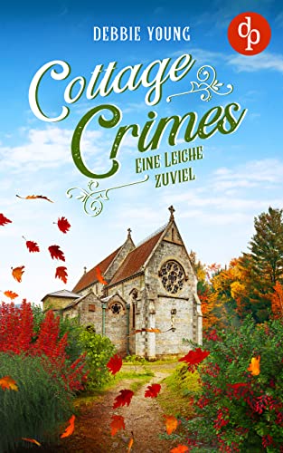 Cottage Crimes: Eine Leiche zu viel (Sophie Sayers ermittelt 2)