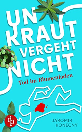 Unkraut vergeht nicht: Tod im Blumenladen