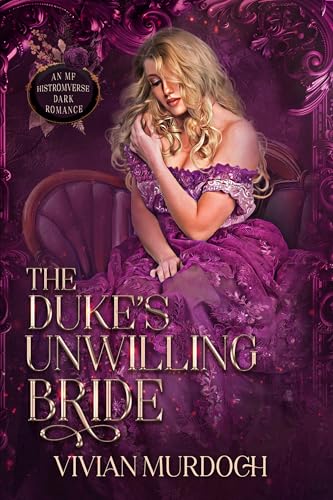 The Duke's Unwilling Bride: An Mf HistromVerse Dark Romance (Seven Omegas for Seven Alphas Book 1)