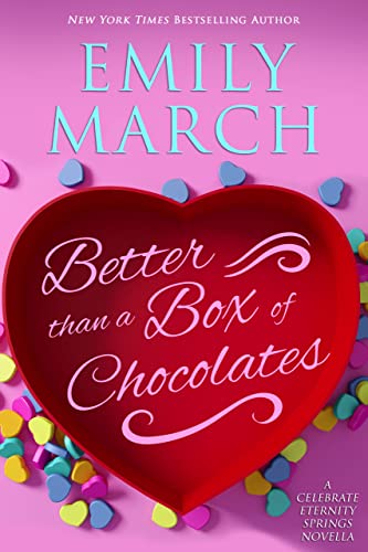 Better Than A Box of Chocolates: An Eternity Springs Valentine's Novella (Celebrate Eternity Springs)