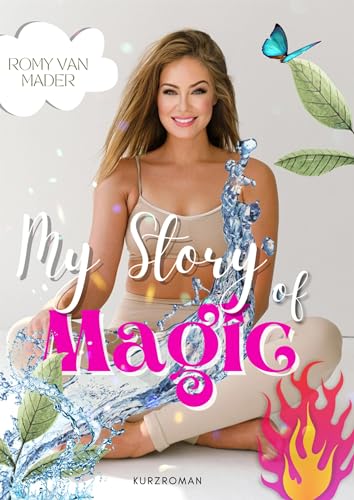 MY STORY OF MAGIC (Deutsche Version): Ein Kurzroman mit magischer Wortkraft