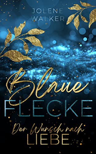Blaue Flecke: Der Wunsch nach Liebe (Band 1)