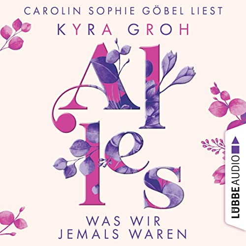 Alles was wir jemals waren: Alles-Trilogie 3