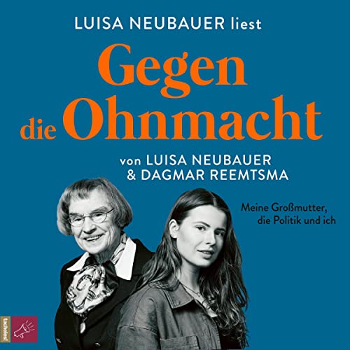 Gegen die Ohnmacht: Meine Großmutter, die Politik und ich