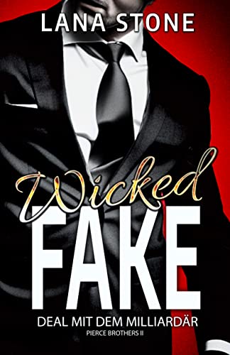 Wicked Fake: Deal mit dem Milliardär (Pierce Brothers 2)