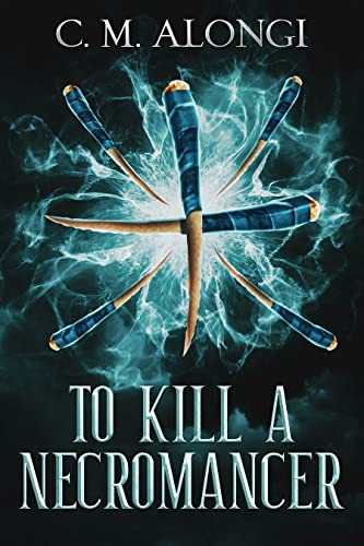 To Kill a Necromancer (Blackwing Book 1)