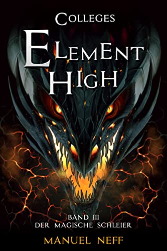 Element High - Colleges - Band 3 - Der magische Schleier (Element High - Die Schule der magischen Kinder 7) : All Age Fantasybuchreihe ab 12 Jahren über Freundschaft, Toleranz und die erste Liebe