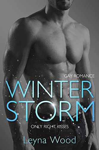 Winterstorm: Only right kisses (Gay Romance) (Blackwood STORM 2)