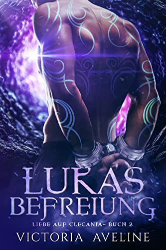 Lukas Befreiung: Liebe auf Clecania: Buch 2