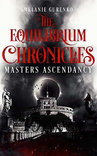 The Equilibrium Chronicles: Master's Ascendancy (Urban fantasy, historische Fantasy zwischen Supernatural, Lara Croft und Robert Langdon)