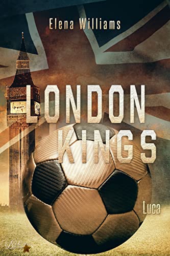 London Kings: Luca (Fußball Sportsromance Reihe 1)
