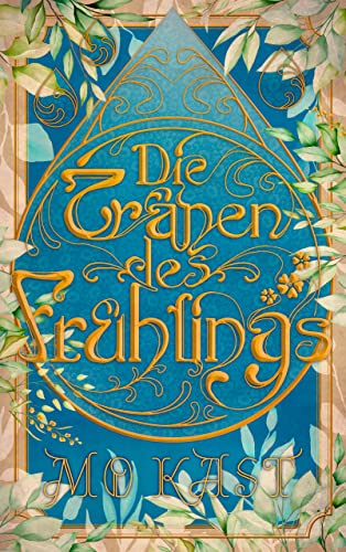 Die Tränen des Frühlings: Ein Märchen