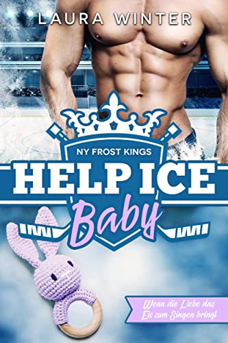 NY Frost Kings: Help Ice Baby: Wenn die Liebe das Eis zum Singen bringt (New York Frost Kings Eishockeymannschaft 5)