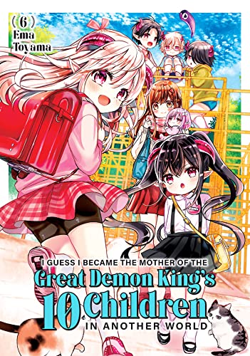 I Guess I Became the Mother of the Great Demon King's 10 Children in Another World Vol. 6 (English Edition)