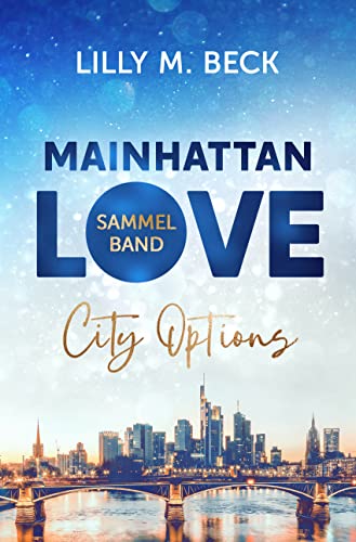 Mainhattan Love - Sammelband (Die City Options Reihe): inklusive Bonus Geschichte & Frankfurt Tipps