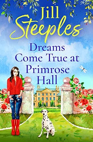 Dreams Come True at Primrose Hall: The perfect feel-good love story from Jill Steeples for 2023 (Primrose Woods Book 3)