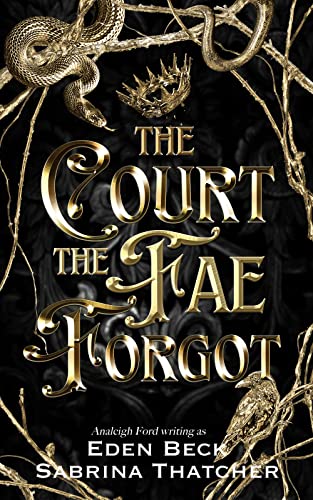 The Court The Fae Forgot: A Fae Fantasy Romance (A Court of Thieves and Traitors Book 1)