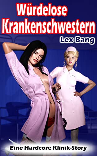 Würdelose Krankenschwestern (Erniedrigende Behandlung in der Klinik)