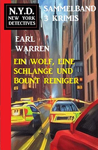 Ein Wolf, eine Schlange und Bount Reiniger! N.Y.D. New York Detectives Sammelband 3 Krimis