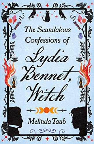 The Scandalous Confessions of Lydia Bennet, Witch: a magical novel about love, life and little sisters