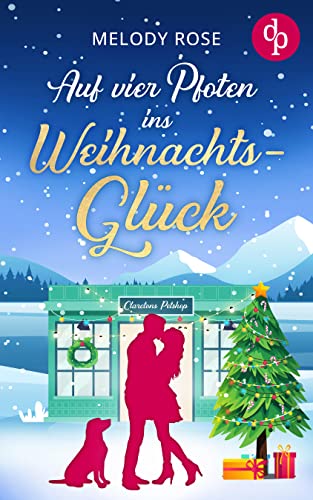 Auf vier Pfoten ins Weihnachtsglück (Verliebt in Clarcton-Reihe 2)