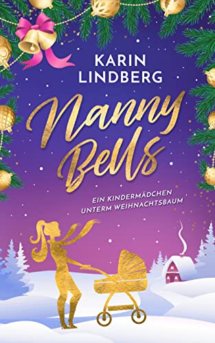 Nanny Bells - ein Kindermädchen unterm Weihnachtsbaum: Winterlicher Liebesroman