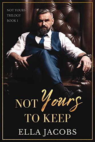 Not Yours to Keep: age gap MfM romance (Not Yours Trilogy Book 1)